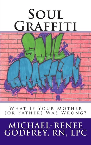 Soul Graffiti What If Your Mother (or Father) Was Wrong?