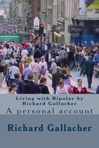 Living with Bipolar by Richard Gallacher A Personal Account