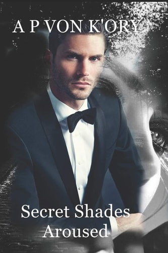 Secret Shades Aroused Book 1 Aroused