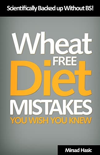 Wheat Free Diet Mistakes You Wish You Knew Scientifically Backed Up Without B. S