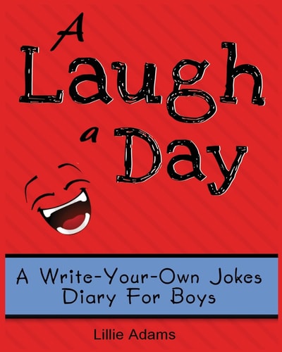 A Laugh a Day A Write-Your-Own-Jokes Diary for Boys