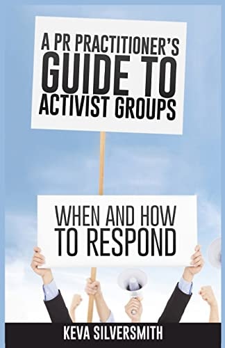 A PR Practitioner's Guide to Activist Groups When and How to Respond