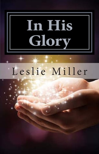 In His Glory, a Book of Miracles
