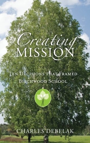 Creating Mission Ten Decisions that Framed Birchwood School