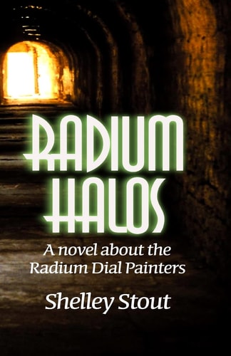 Radium Halos A Novel about the Radium Dial Painters