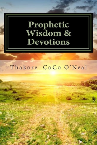 Prophetic Wisdom and Devotions A Journey to Wholeness, Faith and Peace