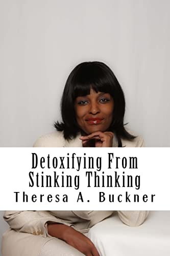 Detoxifying From Stinking Thinking Change Your Mind and Change Your Life