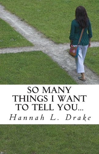 So Many Things I Want to Tell You... Life Lessons for the Journey