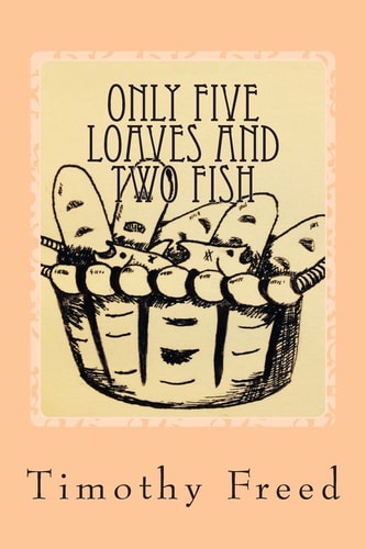 Only Five Loaves and Two Fish