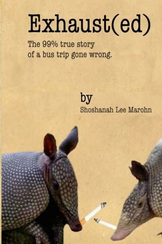 Exhaust(ed) The 99% True Story of a Bus Trip Gone Wrong