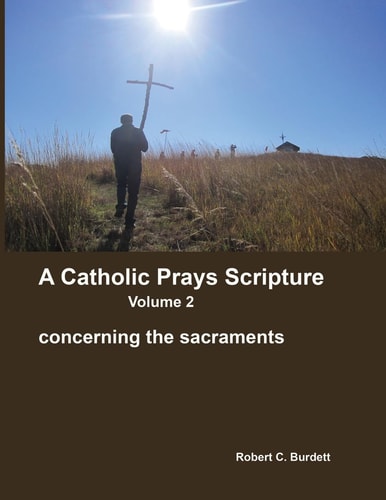 A Catholic Prays Scripture Concerning the Sacraments