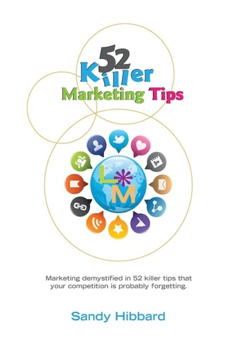 52 Killer Marketing Tips Marketing Demystified in 52 Killer Tips That Your Competition Is Probably Forgetting About