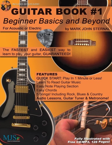 Guitar Book #1 Beginner Basics and Beyond: FASTEST and EASIEST Way to Learn to Play, GUARANTEED!
