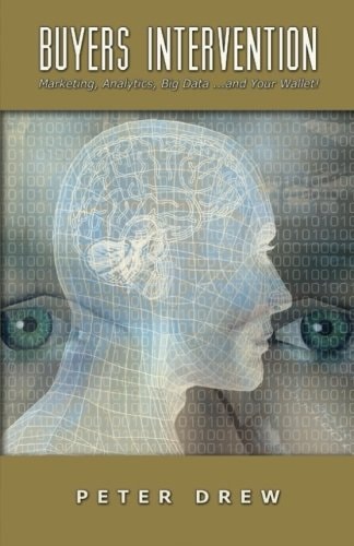 Buyers Intervention Marketing, Analytics, Big Data ...and Your Wallet