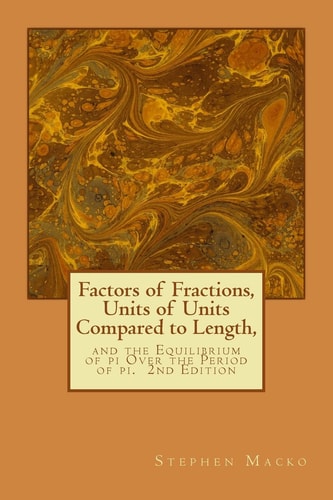 Factors of Fractions, Units of Units Compared to Length, And the Equilibrium of Pi Over the Period of Pi.