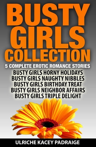 Busty Girls Collection 5 Complete Erotic Romance Stories