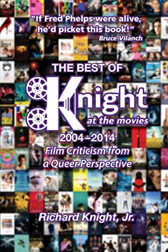 The Best of Knight at the Movies 2004-2014 Film Criticism from a Queer Perspective