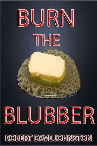 Burn the Blubber How to Lose Belly Fat Fast, And For Good!