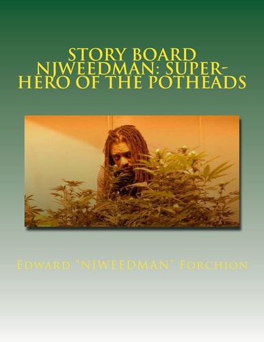 Story Board - Njweedman SUPER-HERO of the POTHEADS: The Begining - Fair Trial Denied