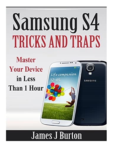 Samsung S4 Tricks and Traps Master Your Device in Less Than 1 Hour
