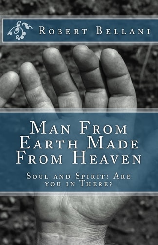 Man From Earth Made From Heaven Soul and Spirit! Are You All In There?