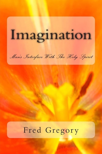 Imagination Man's Interface With The Holy Spirit