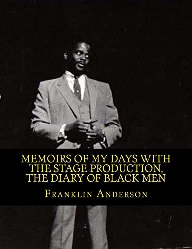Memoirs of My Days with the Stage Production, The Diary of Black Men An American Phenomenon