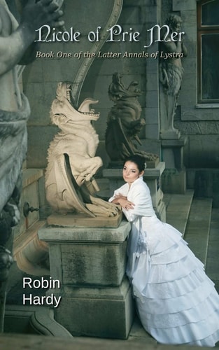 Nicole of Prie Mer Book One of the Latter Annals of Lystra