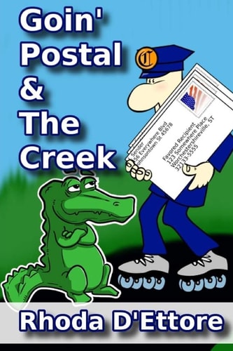 Goin' Postal True Stories of a U.S. Postal Worker The Creek: Where Stories of the Past Come Alive: Two Books in One