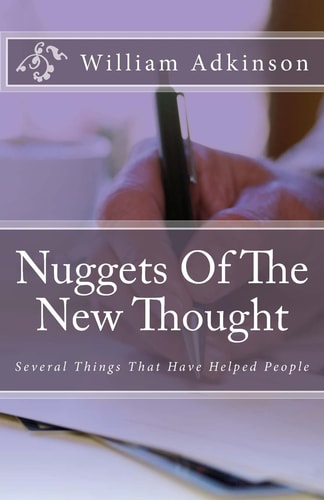 Nuggets Of The New Thought Several Things That Have Helped People