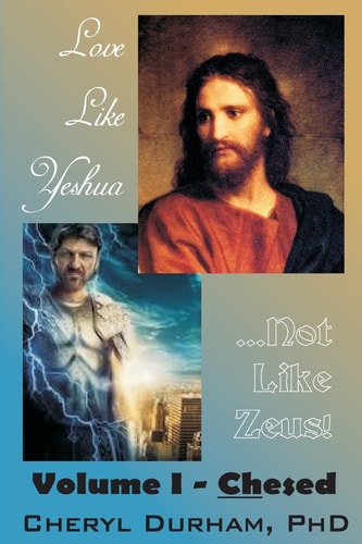 Love Like Yeshua ...Not Like Zeus Volume I - Chesed