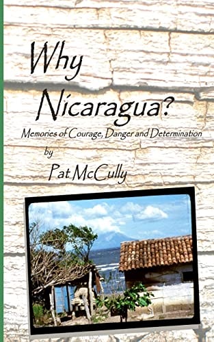 Why Nicaragua? Memories of Courage, Danger and Determination