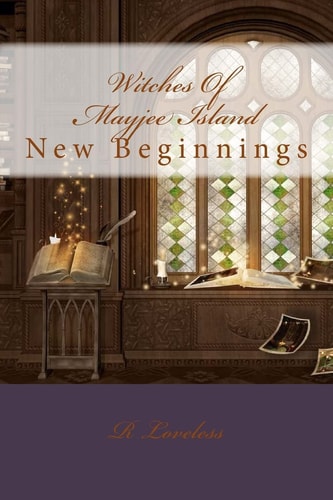 Witches Of Mayjee Island New Beginnings