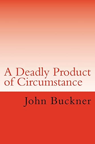 A Deadly Product of Circumstance