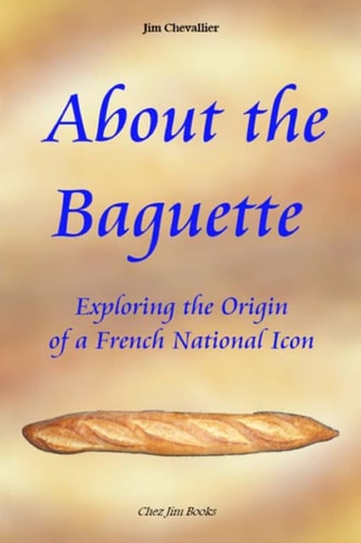 About the Baguette Exploring the Origin of a French National Icon