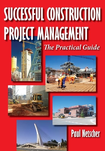 Successful Construction Project Management The Practical Guide