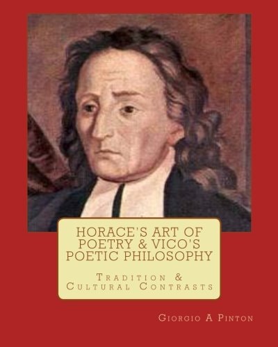 Horace's Art of Poetry and Vico's Poetic Philosophy Tradition and Cultural Contrasts