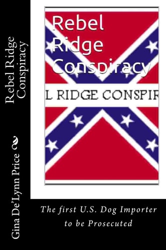 Rebel Ridge Conspiracvy The First US Dog Importer to Be Prosecuted