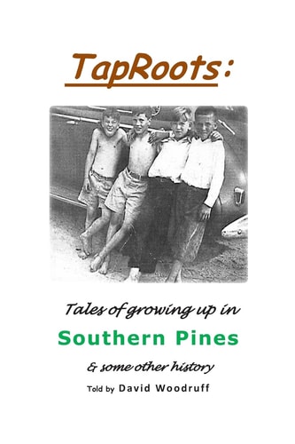 Taproots Tales of Growing Up in Southern Pines and Some Other History