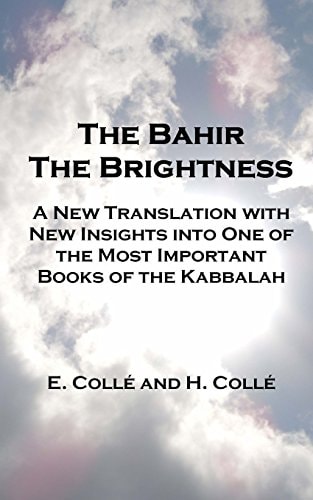 The Bahir the Brightness A New Translation with New Insights Into One of the Most Important Books of the Kabbalah