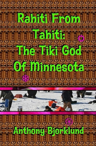 Rahiti From Tahiti The Tiki God Of Minnesota