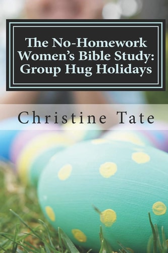 The No-Homework Women's Bible Study Group Hug Holidays
