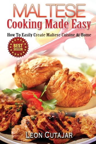 Maltese Cooking Made Easy How To Easily Create Maltese Cuisine At Home