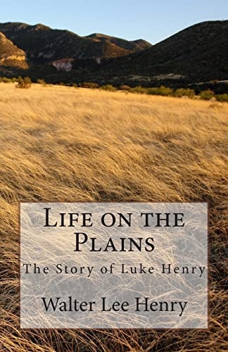 Life on the Plains The Story of Luke Henry