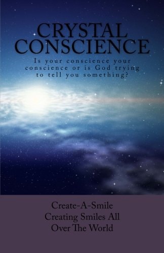 Crystal Conscience Is Your Conscience Your Conscience Or Is God Trying to Tell You Something?