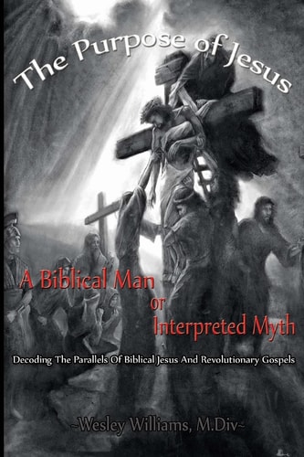 Purpose of Jesus A Biblical Man Or Interpreted Myth