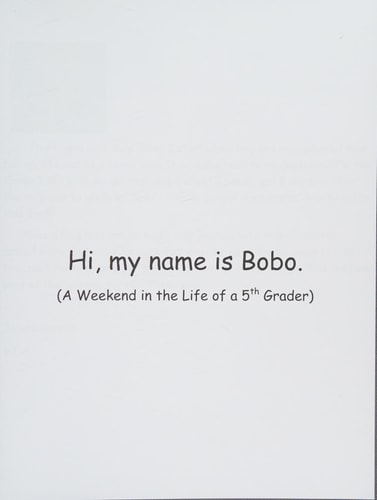 Hi, My Name Is Bobo (a Weekend in the Life of a 5th Grader)