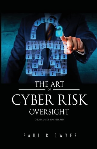 The Art of Cyber Risk Oversight C-Suite Guide to Cyber Risk