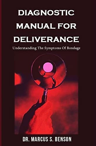 Diagnosistic Manual For Deliverance Understanding The Symptoms Of Bondage