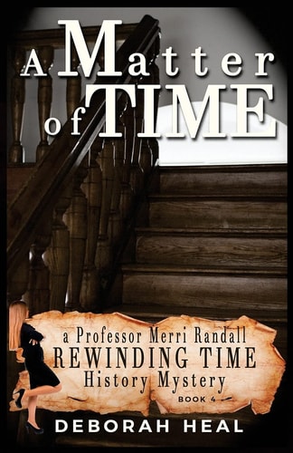 A Matter of Time An Inspirational Novel of History, Mystery and Romance